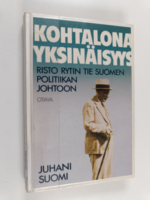 Juhani Suomi : Kohtalona yksinäisyys : Risto Rytin tie Su...