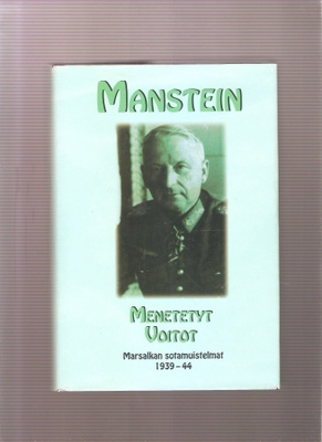 Manstein: Menetetyt voitot :marsalkan sotamuistelmat 1939-44