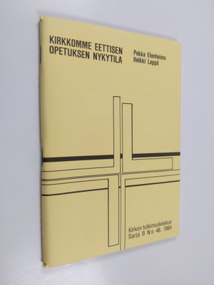 Pekka Elonheimo : Kirkkomme eettisen opetuksen nykytila :...