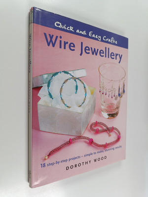 Dorothy Wood : Wire jewellery : 18 step-by-step projects ...