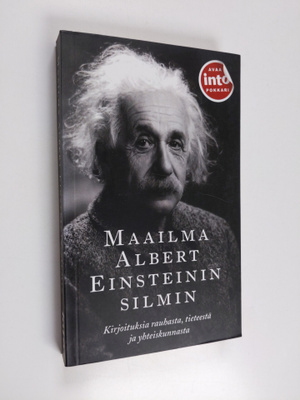 Albert Einstein : Maailma Albert Einsteinin silmin : kirj...