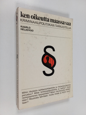 Kaarlo Helasvuo : Ken oikeutta maassa saa - kriminaalipol...