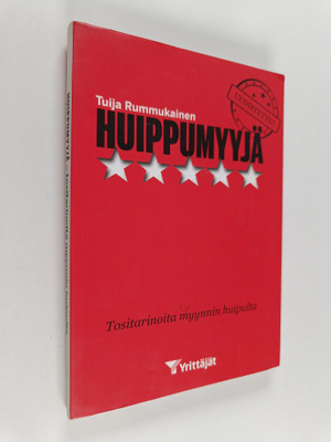 Tuija Rummukainen : Huippumyyjä : Tositarinoita myynnin h...