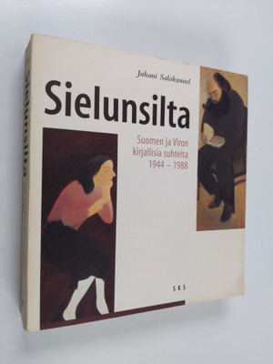Juhani Salokannel : Sielunsilta : Suomen ja Viron kirjall...