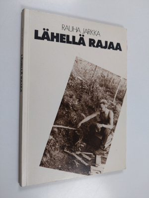Rauha Jarkka : Lähellä rajaa (signeerattu, tekijän omiste)