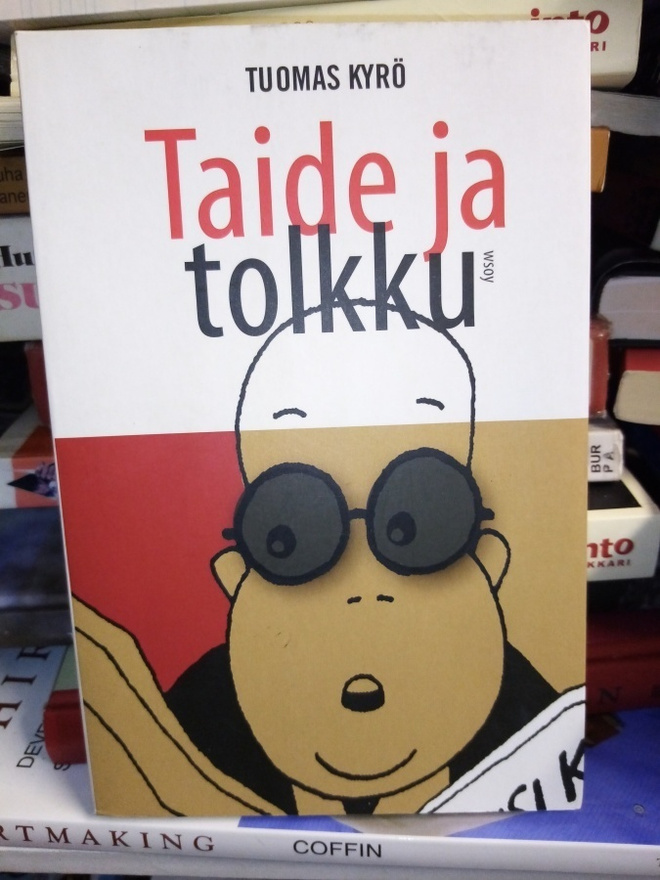 Tuomas Kyrö : Taide ja tolkku ( SIS POSTIKULU)