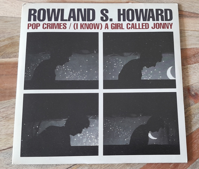 Rowland S. Howard - Pop Crimes / (I Know) A Girl Called Jonn