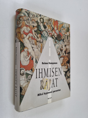 Reima Kampman : Ihmisen rajat : miksi hypnoosi parantaa