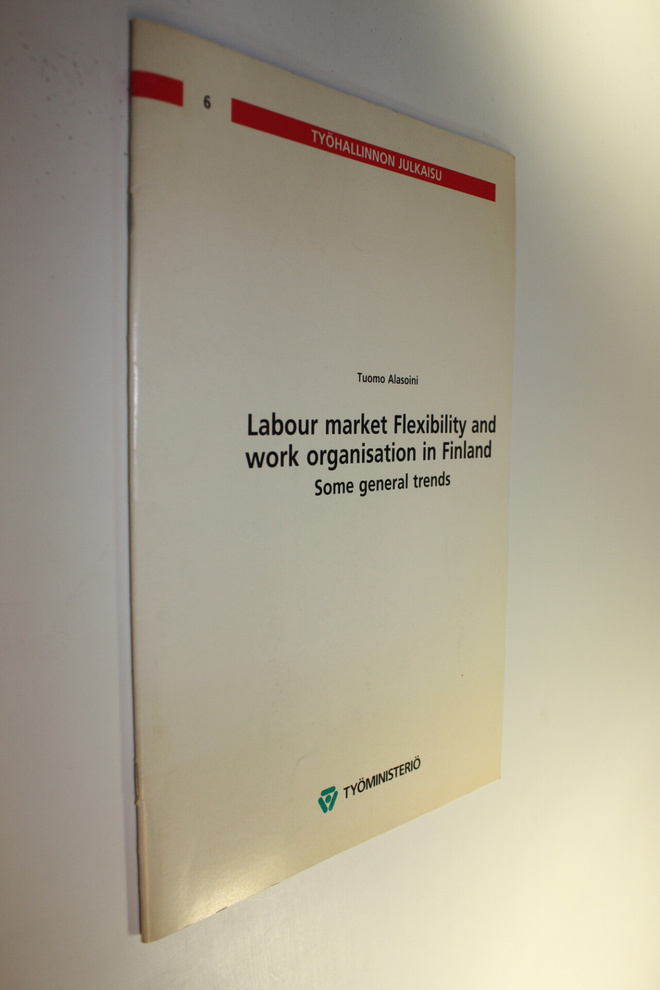 Tuomo Alasoini : Labour market flexibility and work organ...