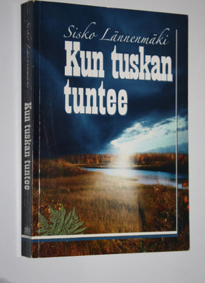 Sisko Lännenmäki : Kun tuskan tuntee