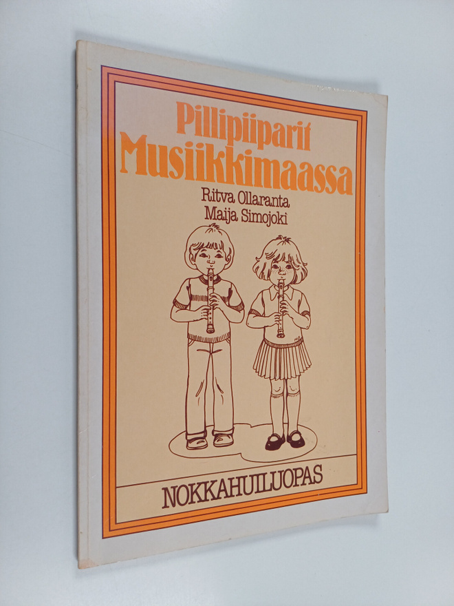 Ritva Ollaranta : Pillipiiparit musiikkimaassa : nokkahui...