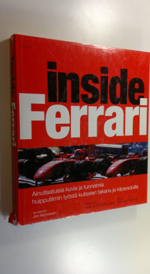 Jon Nicholson : Inside Ferrari : ainutlaatuisia kuvia ja ...