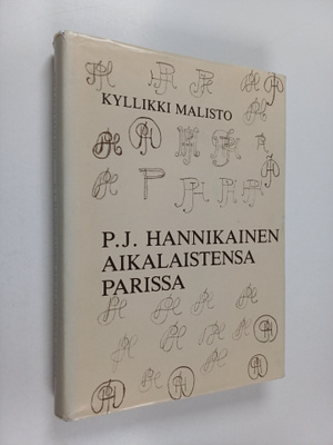 Kyllikki Malisto : P. J. Hannikainen aikalaistensa parissa