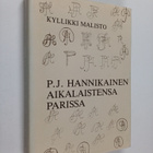 Kyllikki Malisto : P. J. Hannikainen aikalaistensa parissa - pikkukuva 1