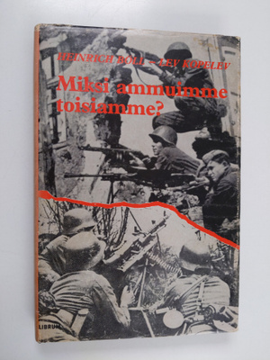 Heinrich Böll ym. : Miksi ammuimme toisiamme
