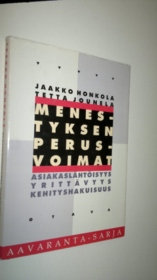 Jaakko Honkola : Menestyksen perusvoimat : asiakaslähtöis...