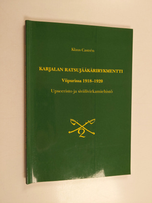 Klaus Castren : Karjalan ratsujääkärirykmentti Viipurissa...