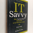 Peter Weill : IT savvy : what top executives must know to... - pikkukuva 1