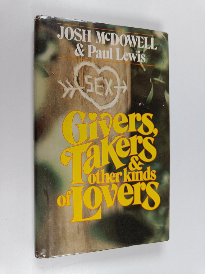 Josh McDowell ym. : Givers, Takers & Other Kinds of Lovers