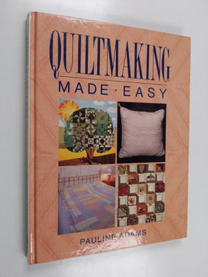 Pauline Adams : Quiltmaking made easy