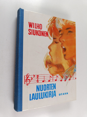 Wilho Siukonen : Nuorten laulukirja ja koululaisen musiik...
