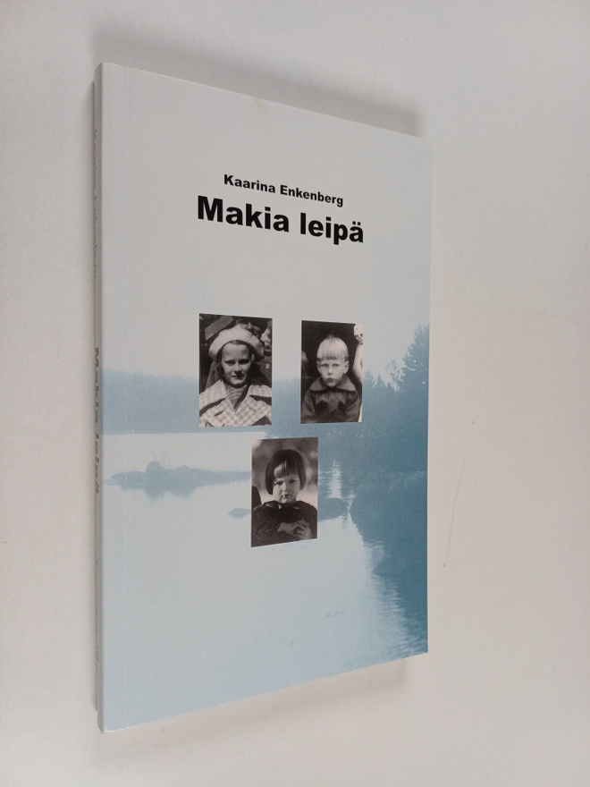 Kaarina Enkenberg : Makia leipä (signeerattu)