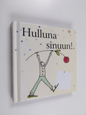 Hulluna sinuun!