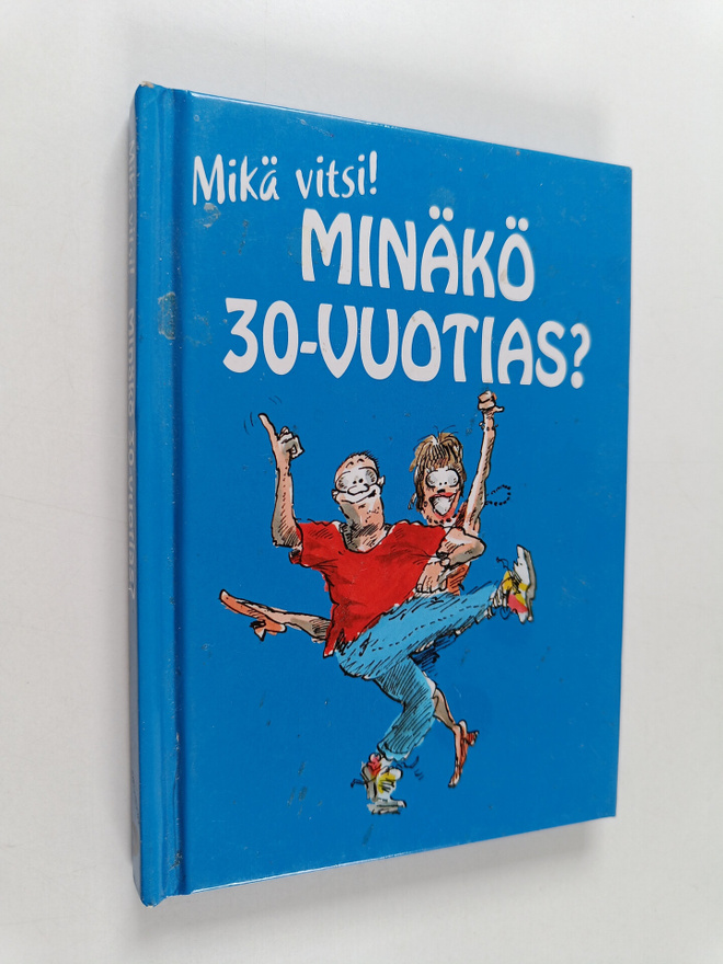 Stuart MacFarlane : Minäkö 30-vuotias? : mikä vitsi!