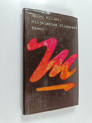 Henry Miller : Hiljaiseloa Clichyssä