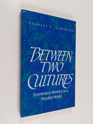 S. J. Samartha : Between two cultures : ecumenical minist...