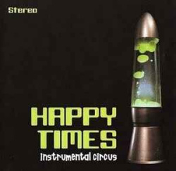 Happy Times - Instrumental Circus (CD)