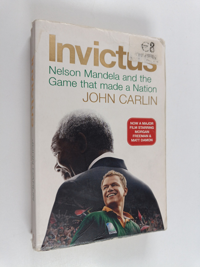 John Carlin : Invictus : Nelson Mandela and the Game that...