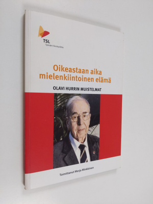 Olavi Hurri : Oikeastaan aika mielenkiintoinen elämä : Ol...