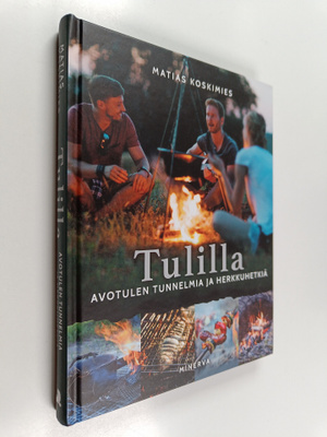 Matias Koskimies : Tulilla : Avotulen tunnelmia ja herkku...