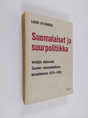 Lauri Hyvämäki : Suomalaiset ja suurpolitiikka - venäjän ...
