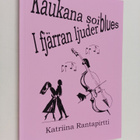 Katriina Rantapirtti : Kaukana soi blues : runoja = I fjä... - pikkukuva 1