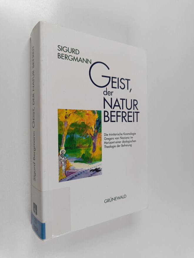 Sigurd Bergmann : Geist, der Natur befreit - die trinitar...