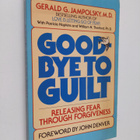 Gerald G. Jampolsky : Good-bye to guilt : releasing fear ... - pikkukuva 1