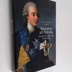 Henrika Tandefelt : Konsten att härska : Gustaf III inför... - pikkukuva 1