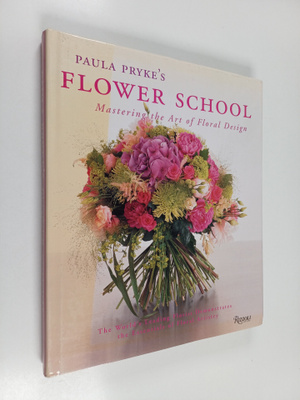 Paula Pryke : Paula pryke's flower school : mastering the...