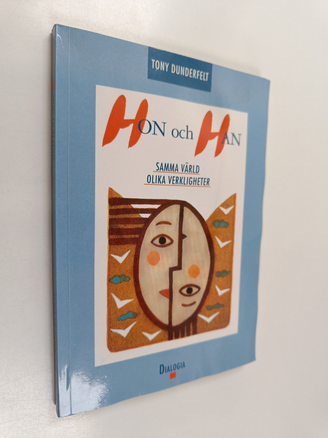 Tony Dunderfelt : Hon och han : samma värld olika verklig...