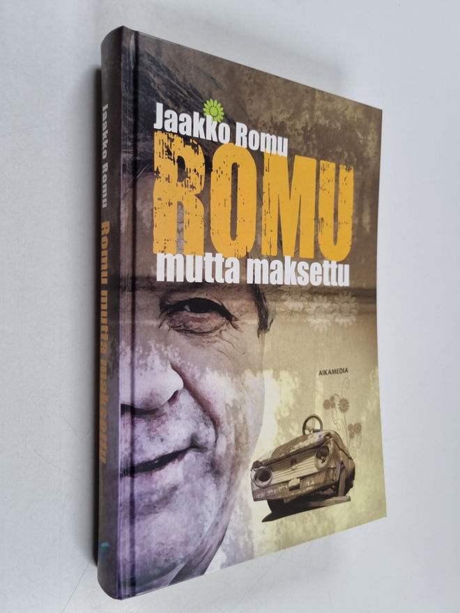 Jaakko Romu : Romu mutta maksettu (signeerattu)