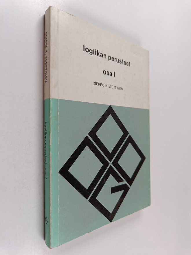 Seppo K. Miettinen : Logiikan perusteet Osa 1