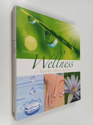 Ulla-Maija Grace : Wellness : hyvän olon kirja
