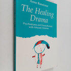 Anne Bannister : The healing drama : psychodrama and dram... - pikkukuva 1