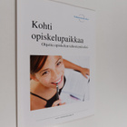 Kohti opiskelupaikkaa : ohjeita opiskelun tehostamiseksi: - pikkukuva 1