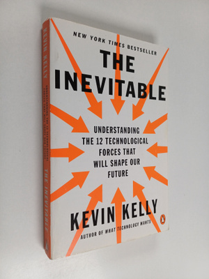 Kevin Kelly : The inevitable : understanding the 12 techn...