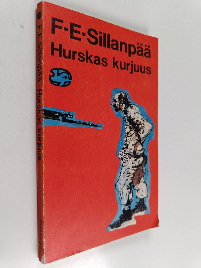 F. E. Sillanpää : Hurskas kurjuus : päättynyt suomalainen...