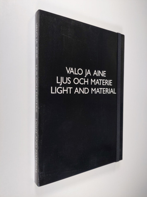 Valo ja aine : näyttelyn tallenne = Ljus och materie : ut...