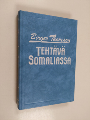 Birger Thureson : Tehtävä Somaliassa : tosikertomus uskos...
